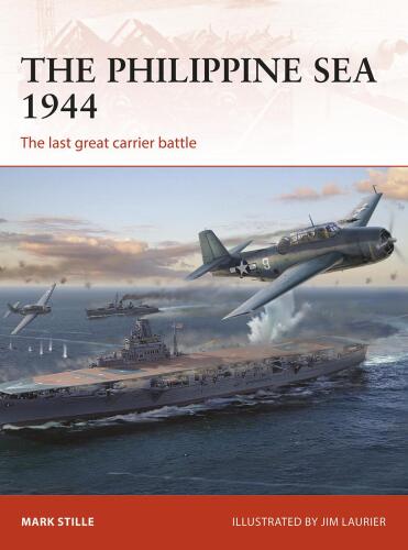 The Philippine Sea, 1944: The Last Great Carrier Battle