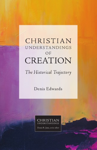 Christian Understandings of Creation: The Historical Trajectory