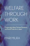 Welfare Through Work: Conservative Ideas, Partisan Dynamics, and Social Protection in Japan