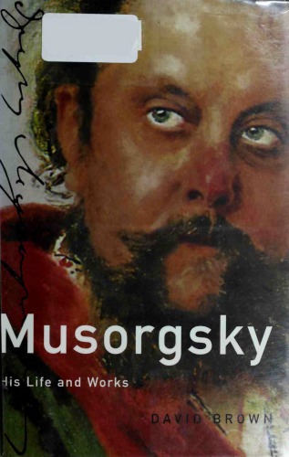 Musorgsky: His Life and Works