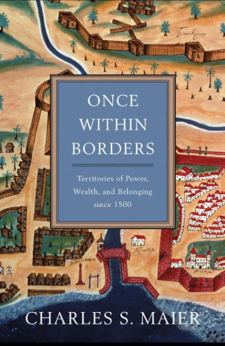 Once Within Borders: Territories of Power, Wealth, and Belonging Since 1500