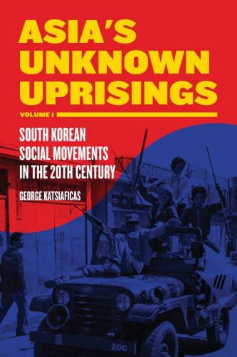 Asia’s Unknown Uprisings Volume 1: South Korean Social Movements in the 20th Century