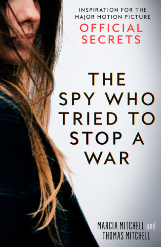 The Spy Who Tried to Stop a War: Katharine Gun and the Secret Plot to Sanction the Iraq Invasion