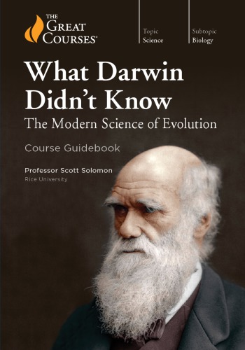 What Darwin Didn’t Know: The Modern Science of Evolution