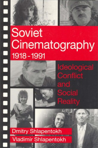 Soviet Cinematography, 1918–1991: Ideological Conflict and Social Reality