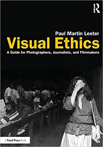 Visual Ethics: A Guide for Photographers, Journalists, and Filmmakers