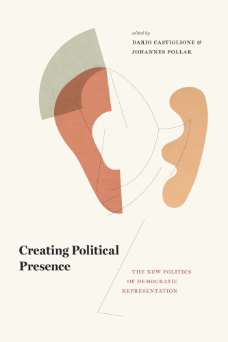 Creating Political Presence: The New Politics Of Democratic Representation