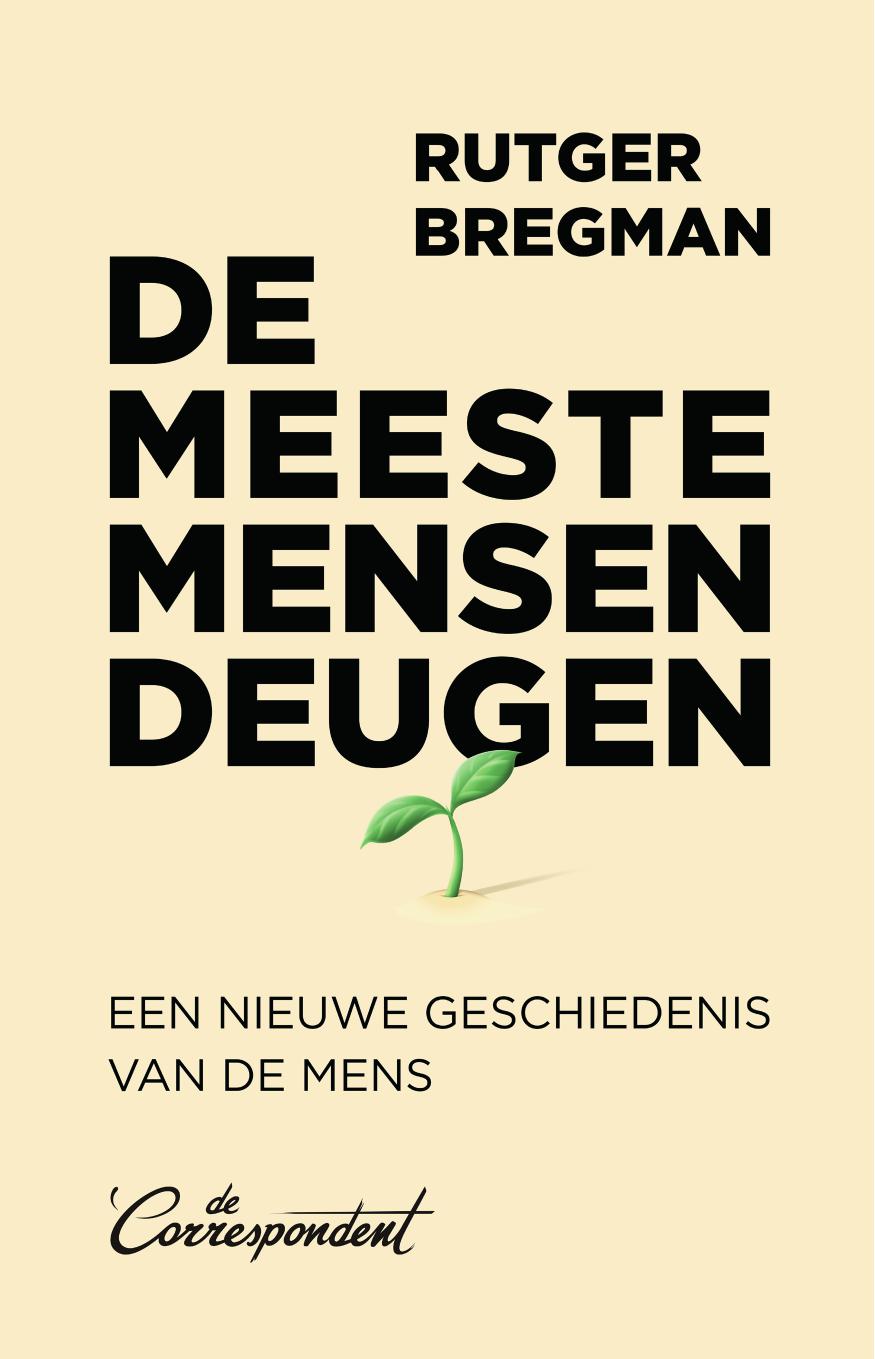 De Meeste Mensen Deugen: Een Nieuwe Geschiedenis Van De Mens