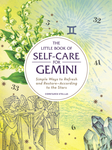 The Little Book of Self-Care for Gemini: Simple Ways to Refresh and Restore—According to the Stars