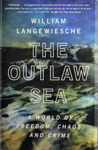 The Outlaw Sea: A World of Freedom, Chaos, and Crime