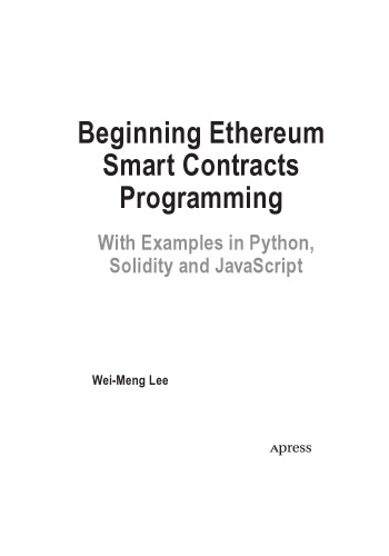 Beginning Ethereum Smart Contracts Programming. With Examples in Python, Solidity and JavaScript