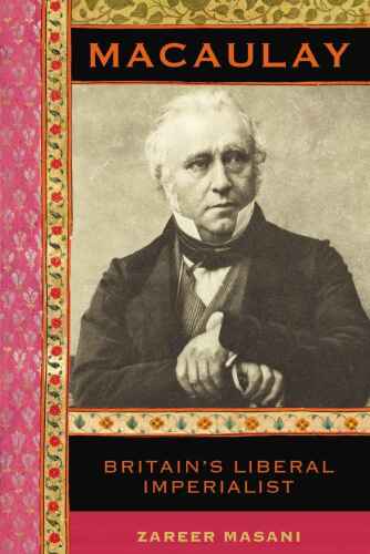 Macaulay: Pioneer of India’s Modernization