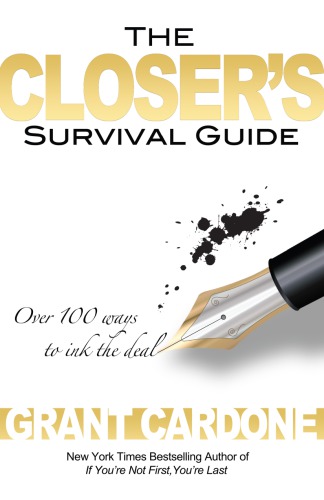 The Closer’s Survival Guide: Over 100 Ways to Ink the Deal