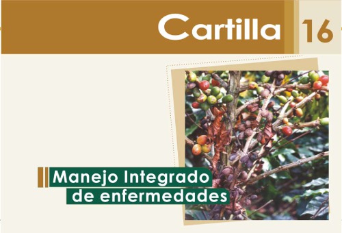 cartilla cafetera No. 16 - manejo integrado de enfermedades del café