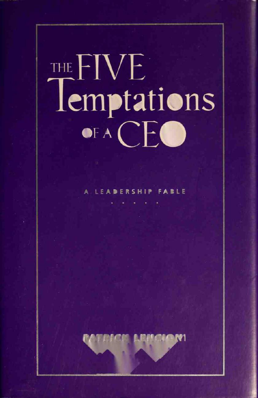 The Five Temptations of a CEO: A Leadership Fable