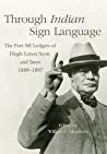 Through Indian Sign Language: The Fort Sill Ledgers of Hugh Lenox Scott and Iseeo, 1889–1897