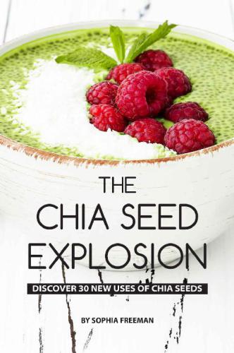 The Chia Seed Explosion Discover 30 New Uses of Chia Seeds