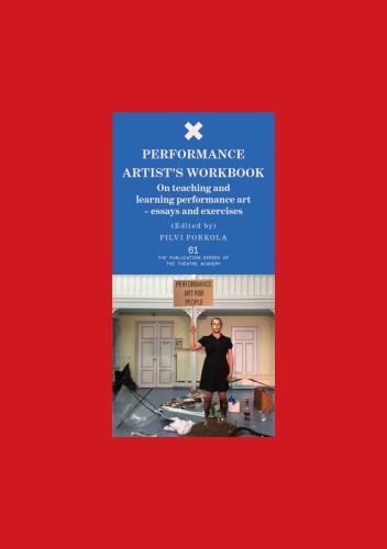 Performance Artist’s Workbook: On teaching and learning performance art – essays and exercises