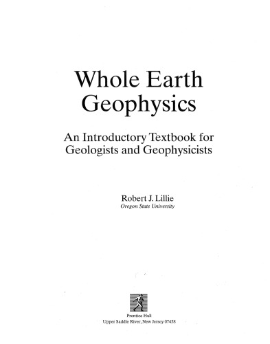 Whole Earth Geophysics: An Introductory Textbook for Geologists and Geophysicists