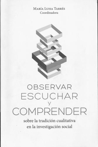 Observar escuchar y comprender: sobre la tradición cualitativa en la investigación social