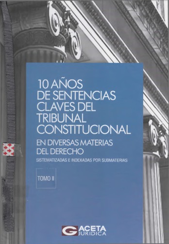 DIEZ AÑOS DE SENTENCIAS CLAVES DEL TRIBUNAL CONSTITUCIONAL EN DIVERSAS MATERIAS DEL DERECHO (PERÚ)