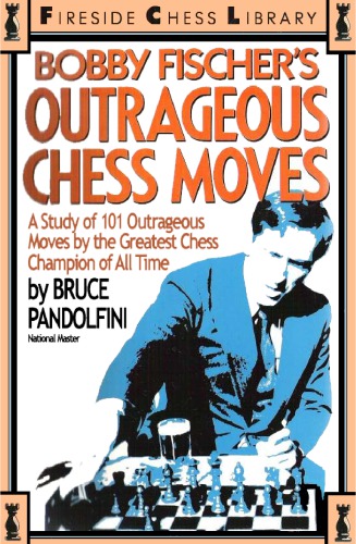 Bobby Fischer’s outrageous chess moves