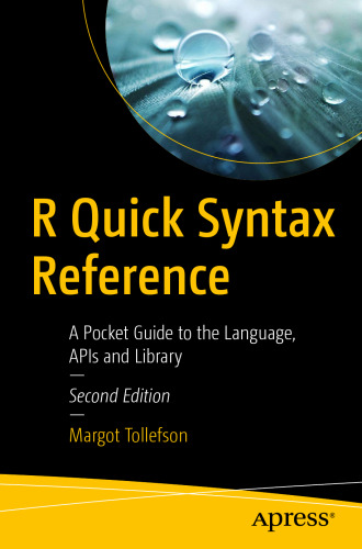 R Quick Syntax Reference: A Pocket Guide to the Language, APIs and Library