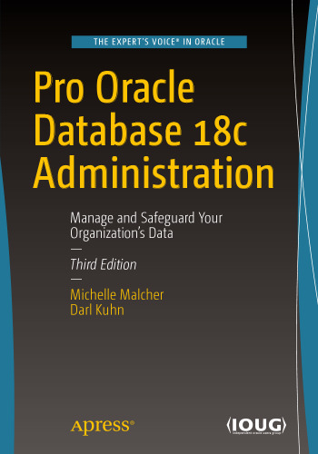 Pro Oracle Database 18c Administration: Manage and Safeguard Your Organization’s Data