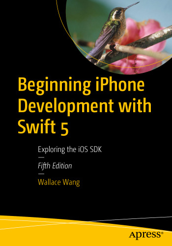 Beginning iPhone Development with Swift 5: Exploring the iOS SDK