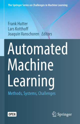 Automated Machine Learning: Methods, Systems, Challenges