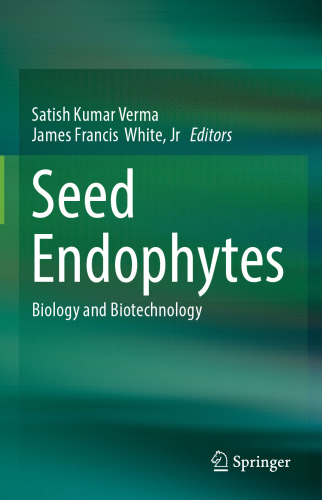 Seed Endophytes: Biology and Biotechnology