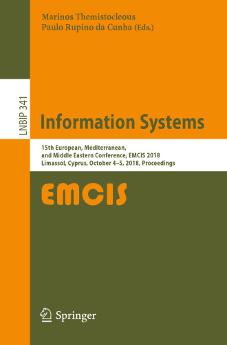 Information Systems: 15th European, Mediterranean, and Middle Eastern Conference, EMCIS 2018, Limassol, Cyprus, October 4-5, 2018, Proceedings