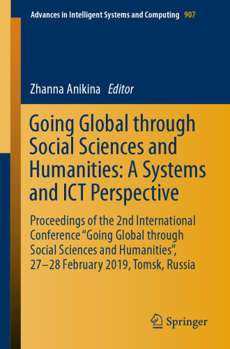 Going Global through Social Sciences and Humanities: A Systems and ICT Perspective: Proceedings of the 2nd International Conference “Going Global through Social Sciences and Humanities”, 27-28 February 2019, Tomsk, Russia