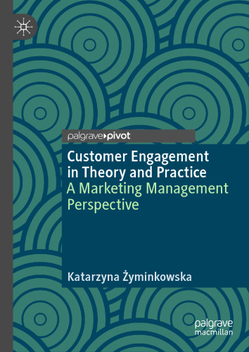 Customer Engagement in Theory and Practice: A Marketing Management Perspective