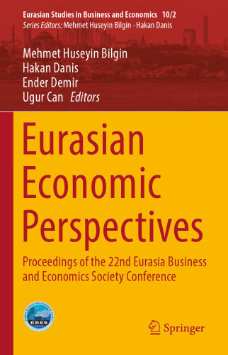 Eurasian Economic Perspectives: Proceedings of the 22nd Eurasia Business and Economics Society Conference