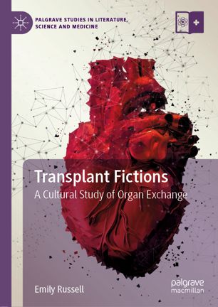 Transplant Fictions: A Cultural Study of Organ Exchange