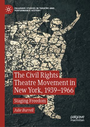 The Civil Rights Theatre Movement in New York, 1939–1966: Staging Freedom