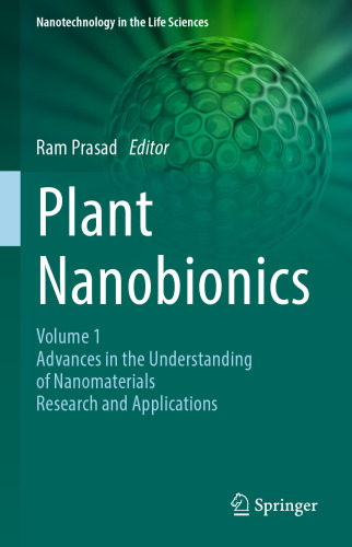 Plant Nanobionics: Volume 1, Advances in the Understanding of Nanomaterials Research and Applications