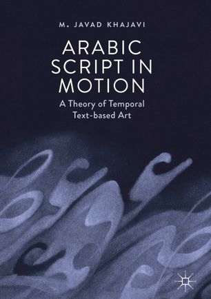 Arabic Script in Motion: A Theory of Temporal Text-based Art