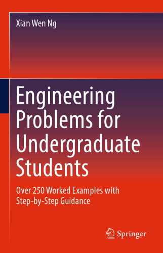 Engineering Problems for Undergraduate Students: Over 250 Worked Examples with Step-by-Step Guidance