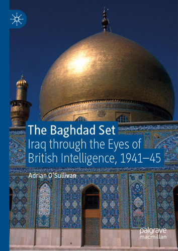 The Baghdad Set: Iraq through the Eyes of British Intelligence, 1941–45