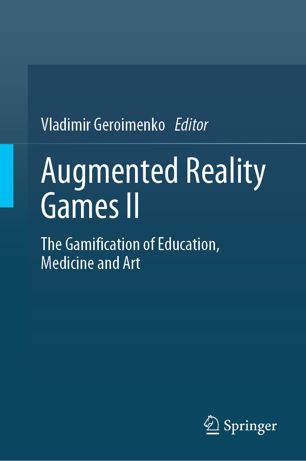 Augmented Reality Games II: The Gamification of Education, Medicine and Art