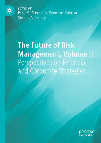 The Future of Risk Management, Volume II: Perspectives on Financial and Corporate Strategies