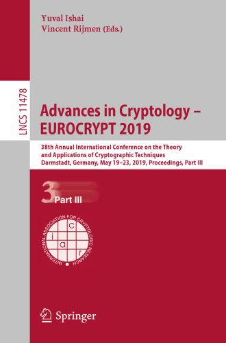 Advances in Cryptology – EUROCRYPT 2019: 38th Annual International Conference on the Theory and Applications of Cryptographic Techniques, Darmstadt, Germany, May 19–23, 2019, Proceedings, Part III