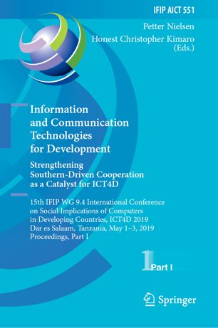 Information and Communication Technologies for Development. Strengthening Southern-Driven Cooperation as a Catalyst for ICT4D: 15th IFIP WG 9.4 International Conference on Social Implications of Computers in Developing Countries, ICT4D 2019, Dar es Salaam, Tanzania, May 1–3, 2019, Proceedings, Part I