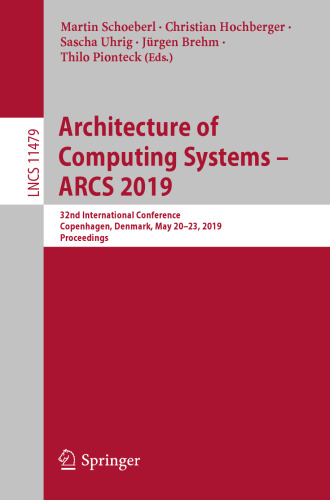 Architecture of Computing Systems – ARCS 2019: 32nd International Conference, Copenhagen, Denmark, May 20–23, 2019, Proceedings