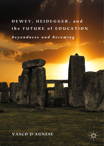 Dewey, Heidegger, and the Future of Education: Beyondness and Becoming