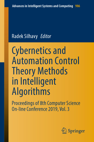 Cybernetics and Automation Control Theory Methods in Intelligent Algorithms: Proceedings of 8th Computer Science On-line Conference 2019, Vol. 3