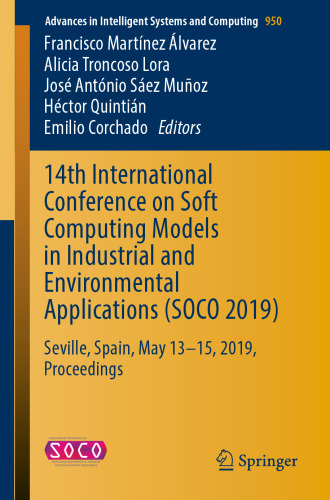 14th International Conference on Soft Computing Models in Industrial and Environmental Applications (SOCO 2019): Seville, Spain, May 13–15, 2019, Proceedings