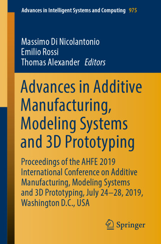 Advances in Additive Manufacturing, Modeling Systems and 3D Prototyping: Proceedings of the AHFE 2019 International Conference on Additive Manufacturing, Modeling Systems and 3D Prototyping, July 24-28, 2019, Washington D.C., USA